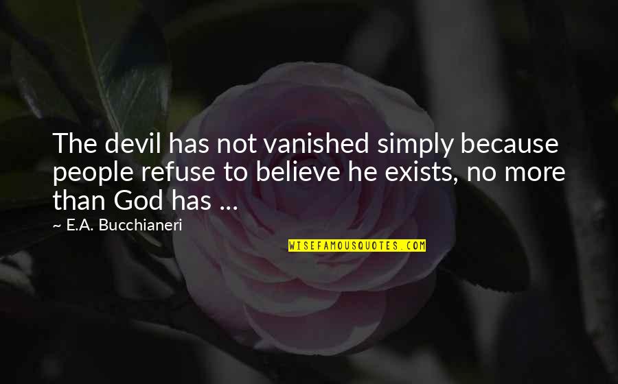 How Long Does It Take To Get A Payoff Quotes By E.A. Bucchianeri: The devil has not vanished simply because people How Long Does It Take To Get A Payoff Quotes By E.A. Bucchianeri: The devil has not vanished simply because people