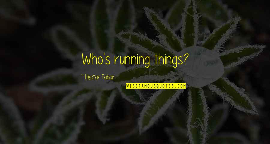 How Long Does Love Last Quotes By Hector Tobar: Who's running things?