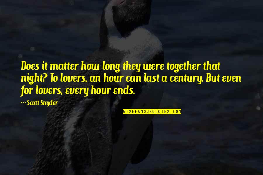 How Long Does Love Last Quotes By Scott Snyder: Does it matter how long they were together