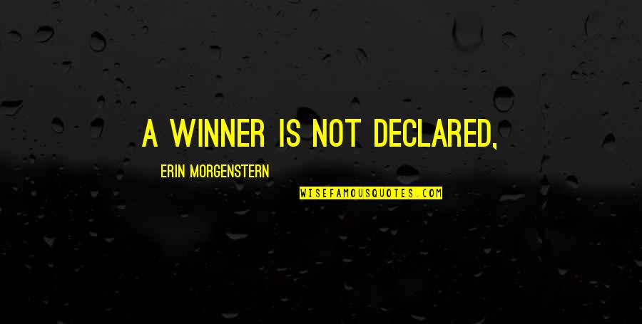 How Looks Can Be Deceiving Quotes By Erin Morgenstern: A winner is not declared,