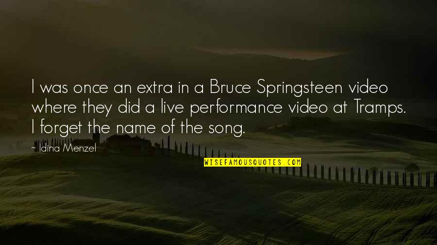 How Love Can Change The World Quotes By Idina Menzel: I was once an extra in a Bruce How Love Can Change The World Quotes By Idina Menzel: I was once an extra in a Bruce