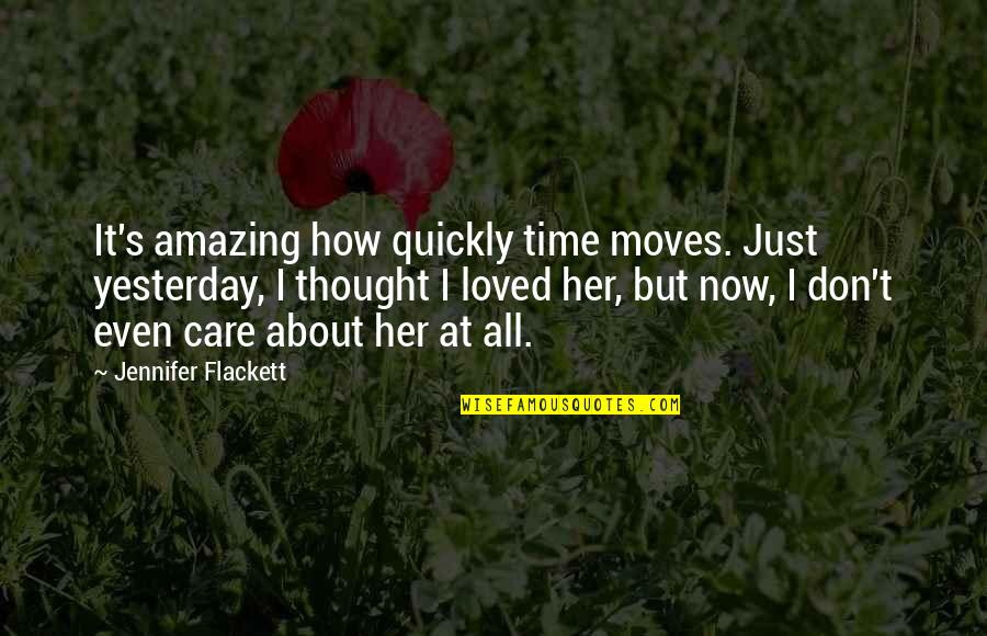 How Love Is Amazing Quotes By Jennifer Flackett: It's amazing how quickly time moves. Just yesterday,