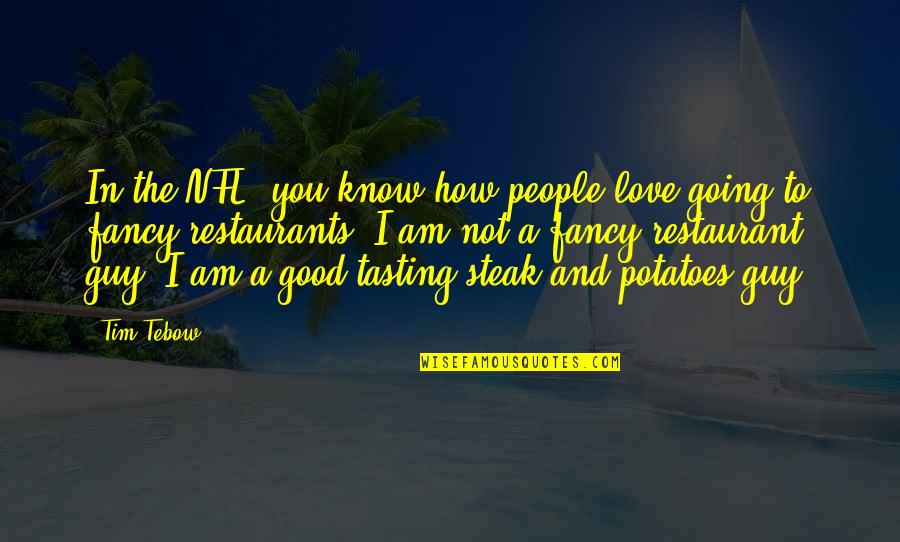 How Love Is Good Quotes By Tim Tebow: In the NFL, you know how people love