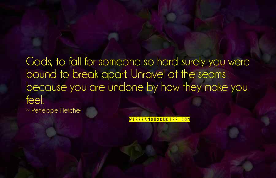 How Love Is Hard Quotes By Penelope Fletcher: Gods, to fall for someone so hard surely