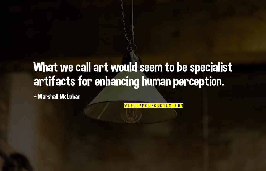 How Love Is Scary Quotes By Marshall McLuhan: What we call art would seem to be