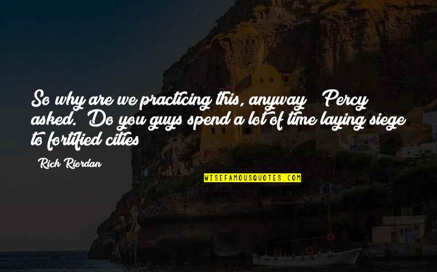 How Love Is Scary Quotes By Rick Riordan: So why are we practicing this, anyway?" Percy