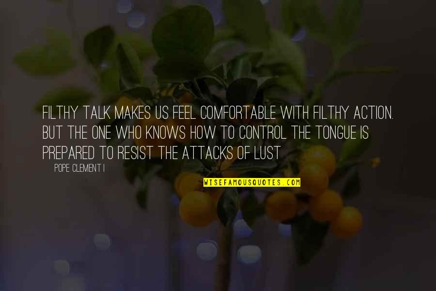 How Love Makes You Feel Quotes By Pope Clement I: Filthy talk makes us feel comfortable with filthy
