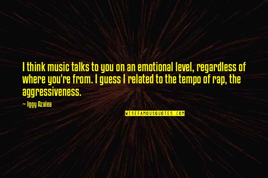 How Memory Works Quotes By Iggy Azalea: I think music talks to you on an