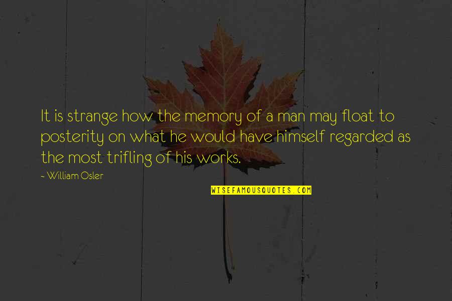 How Memory Works Quotes By William Osler: It is strange how the memory of a