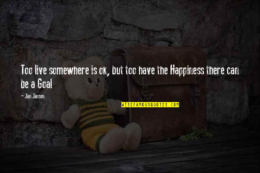 How Much Do I Miss You Quotes By Jan Jansen: Too live somewhere is ok, but too have