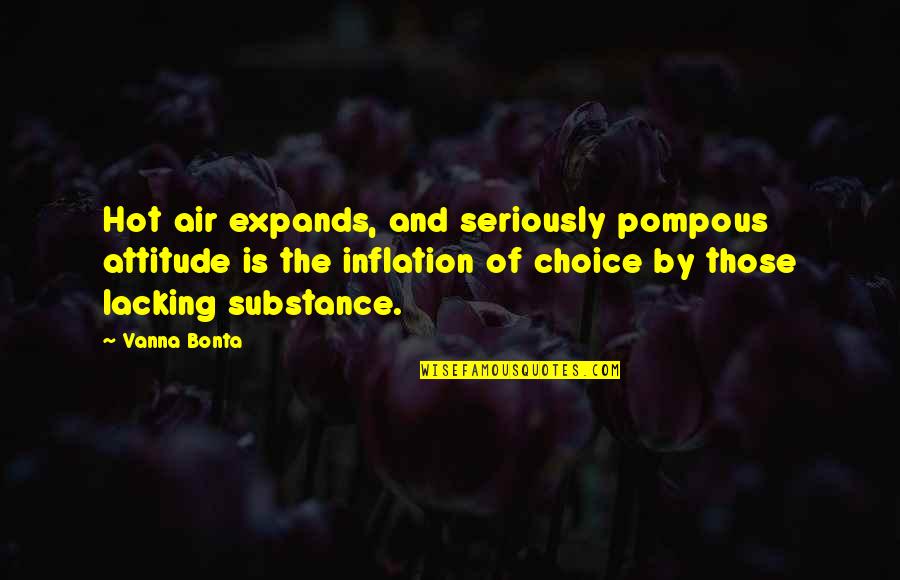 How Much Do I Miss You Quotes By Vanna Bonta: Hot air expands, and seriously pompous attitude is How Much Do I Miss You Quotes By Vanna Bonta: Hot air expands, and seriously pompous attitude is