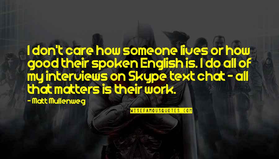 How Much I Care For You Quotes By Matt Mullenweg: I don't care how someone lives or how