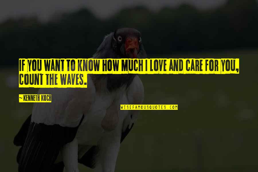 How Much I Care Quotes By Kenneth Koch: If you want to know how much I