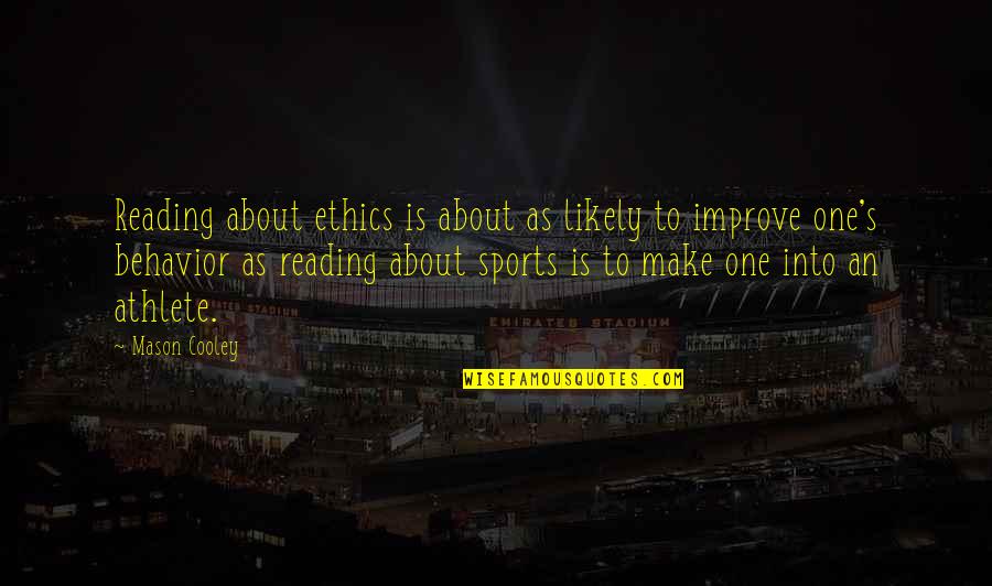How Much I Dont Care Quotes By Mason Cooley: Reading about ethics is about as likely to How Much I Dont Care Quotes By Mason Cooley: Reading about ethics is about as likely to