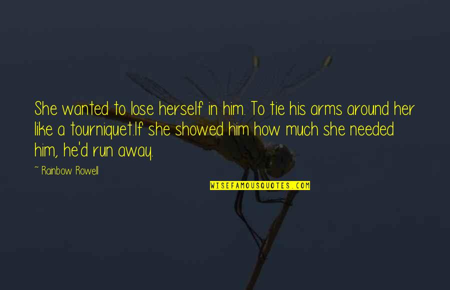 How Much I Love Him Quotes By Rainbow Rowell: She wanted to lose herself in him. To