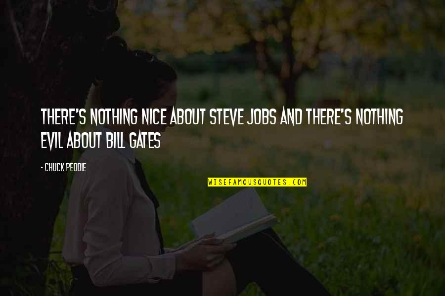 How Much I Miss My Girlfriend Quotes By Chuck Peddle: There's nothing nice about Steve Jobs and there's