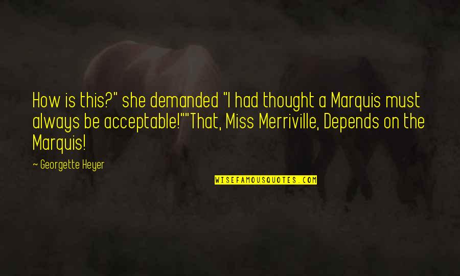 How Much I Miss You Quotes By Georgette Heyer: How is this?" she demanded "I had thought How Much I Miss You Quotes By Georgette Heyer: How is this?" she demanded "I had thought