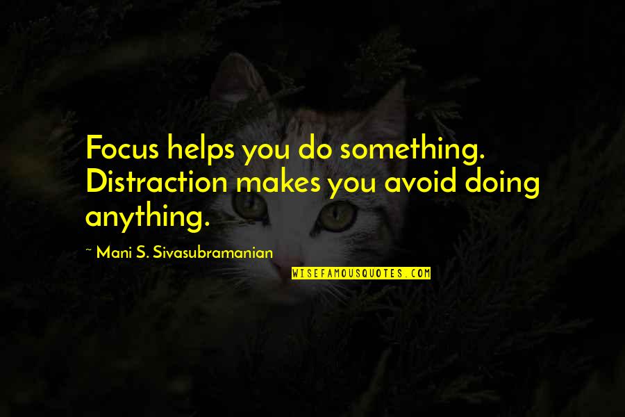 How Much Of A Paper Should Be Direct Quotes By Mani S. Sivasubramanian: Focus helps you do something. Distraction makes you How Much Of A Paper Should Be Direct Quotes By Mani S. Sivasubramanian: Focus helps you do something. Distraction makes you