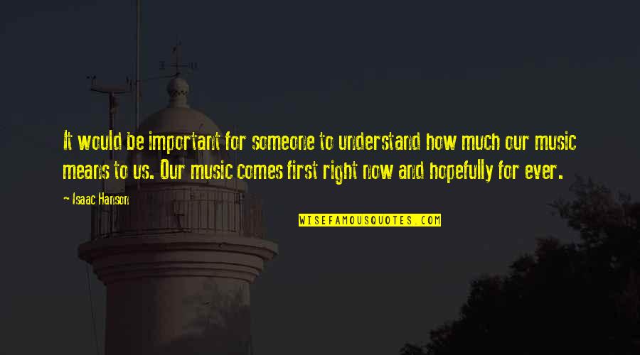 How Much Someone Means To You Quotes By Isaac Hanson: It would be important for someone to understand How Much Someone Means To You Quotes By Isaac Hanson: It would be important for someone to understand