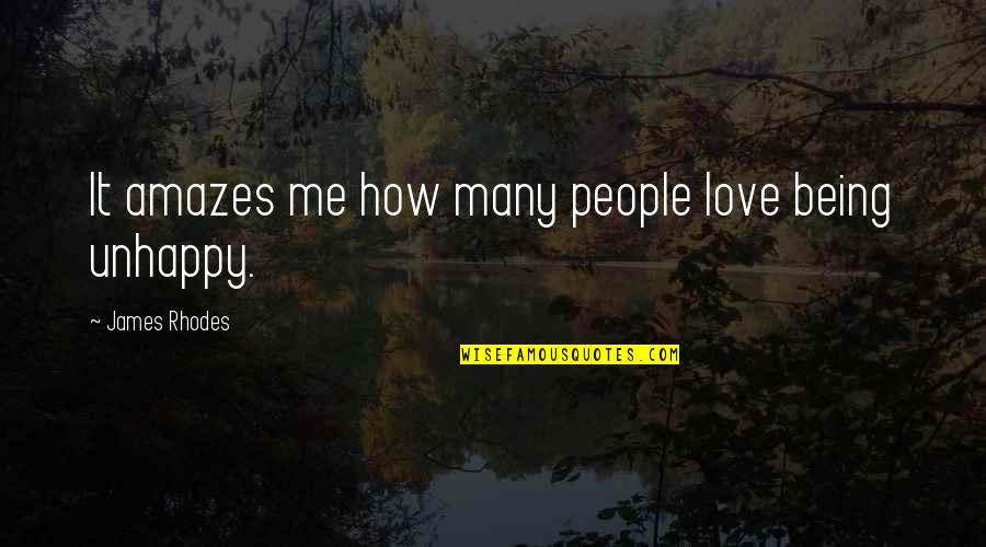 How Much U Love Me Quotes By James Rhodes: It amazes me how many people love being
