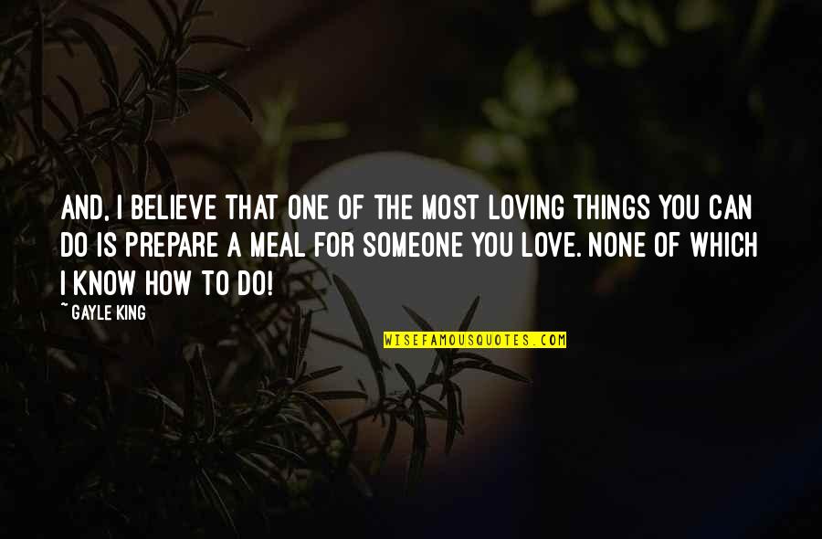 How Much You Can Love Someone Quotes By Gayle King: And, I believe that one of the most