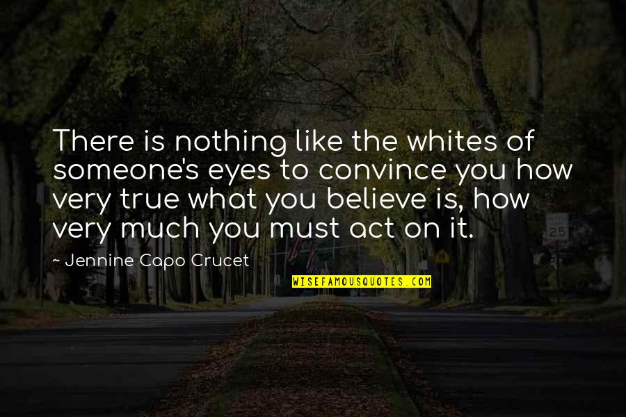 How Much You Like Someone Quotes By Jennine Capo Crucet: There is nothing like the whites of someone's