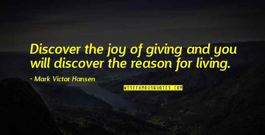 How Music Helps You Quotes By Mark Victor Hansen: Discover the joy of giving and you will