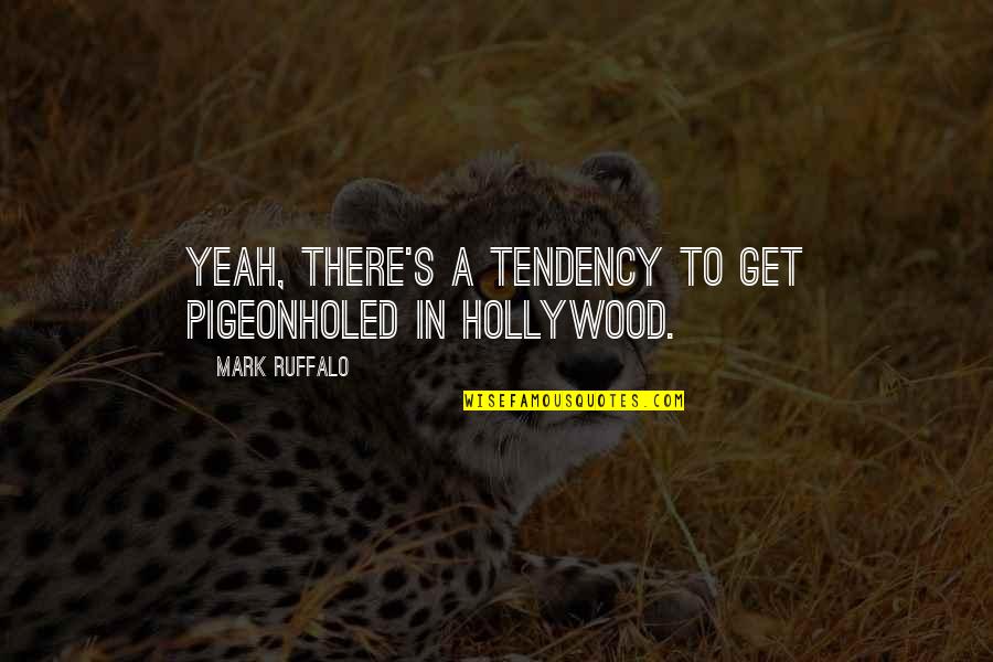 How Music Moves You Quotes By Mark Ruffalo: Yeah, there's a tendency to get pigeonholed in
