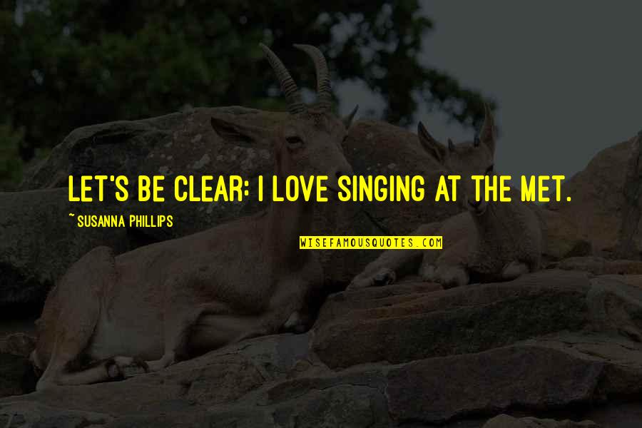 How Music Soothes The Soul Quotes By Susanna Phillips: Let's be clear: I love singing at the