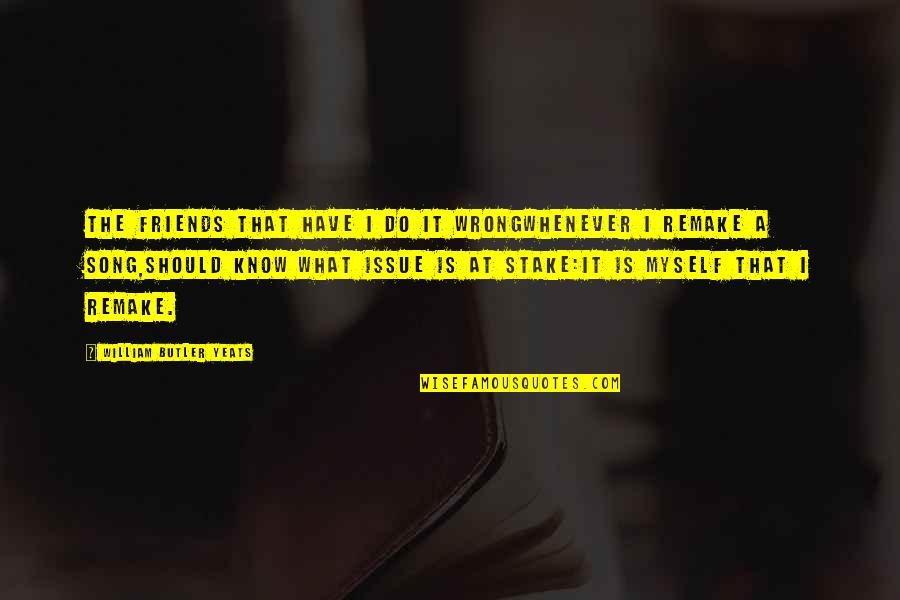 How Nice Friendship Quotes By William Butler Yeats: The friends that have I do it wrongWhenever How Nice Friendship Quotes By William Butler Yeats: The friends that have I do it wrongWhenever