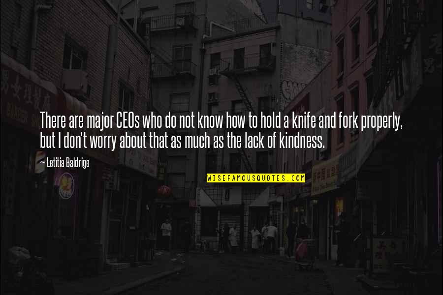 How Not To Worry Quotes By Letitia Baldrige: There are major CEOs who do not know How Not To Worry Quotes By Letitia Baldrige: There are major CEOs who do not know
