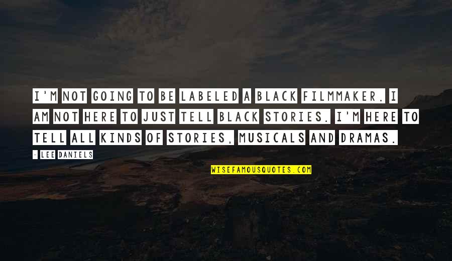 How One Thing Can Change Your Life Quotes By Lee Daniels: I'm not going to be labeled a black How One Thing Can Change Your Life Quotes By Lee Daniels: I'm not going to be labeled a black