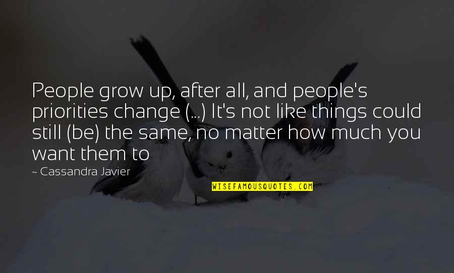 How People Change Quotes By Cassandra Javier: People grow up, after all, and people's priorities How People Change Quotes By Cassandra Javier: People grow up, after all, and people's priorities