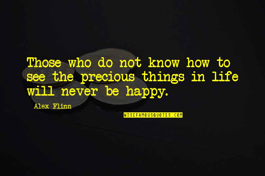 How Precious Life Is Quotes By Alex Flinn: Those who do not know how to see