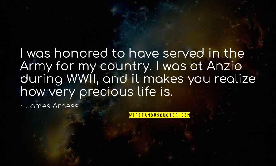 How Precious Life Is Quotes By James Arness: I was honored to have served in the