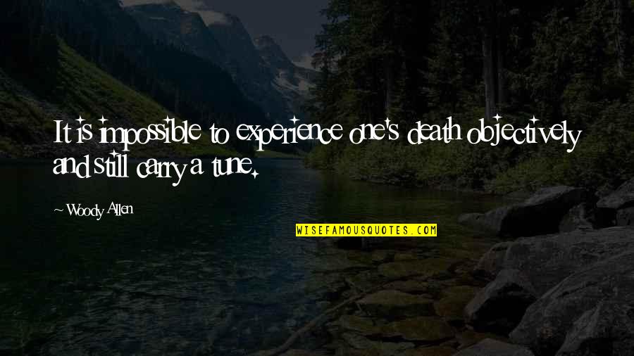 How Proust Can Change Your Life Quotes By Woody Allen: It is impossible to experience one's death objectively