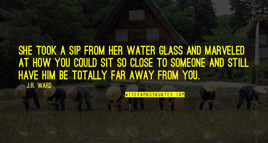 How R You Quotes By J.R. Ward: She took a sip from her water glass