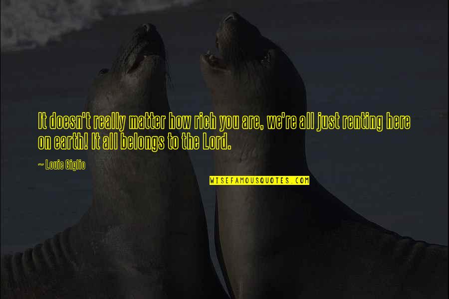 How Rich Are Quotes By Louie Giglio: It doesn't really matter how rich you are,