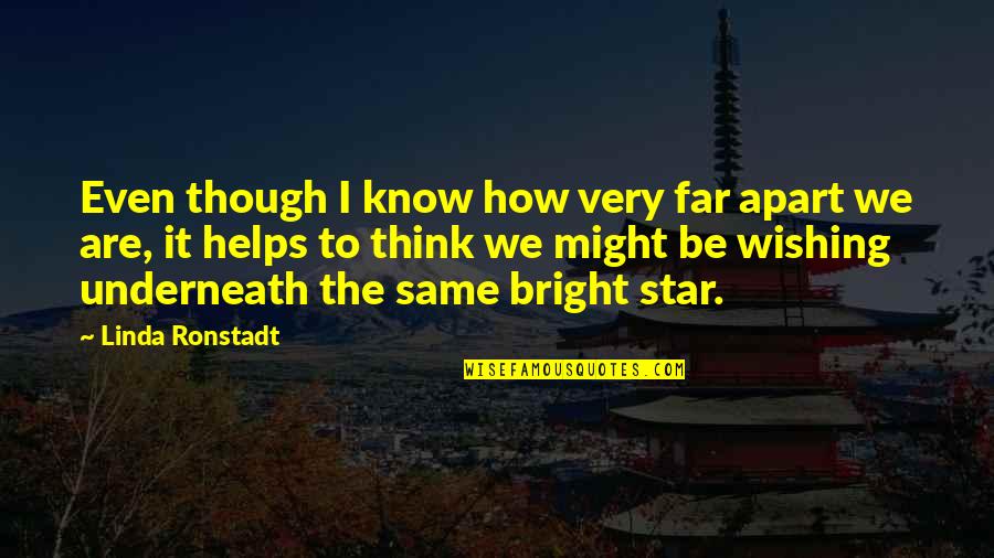 How Romantic Quotes By Linda Ronstadt: Even though I know how very far apart How Romantic Quotes By Linda Ronstadt: Even though I know how very far apart
