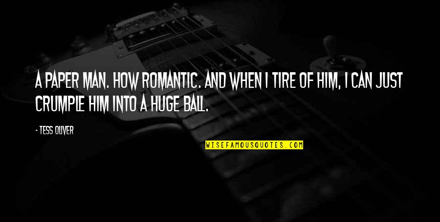 How Romantic Quotes By Tess Oliver: A paper man. How romantic. And when I How Romantic Quotes By Tess Oliver: A paper man. How romantic. And when I