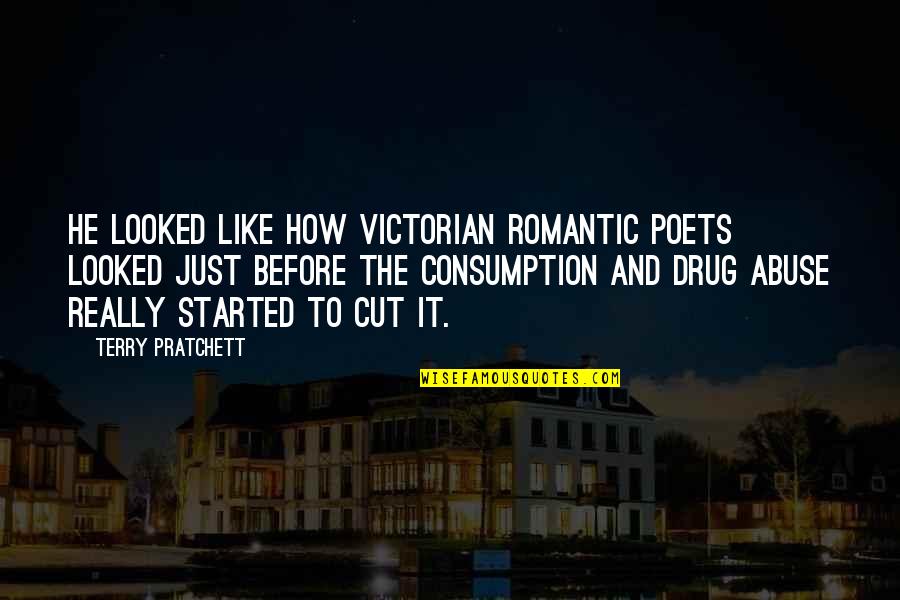 How Romantic You Are Quotes By Terry Pratchett: He looked like how Victorian Romantic poets looked How Romantic You Are Quotes By Terry Pratchett: He looked like how Victorian Romantic poets looked