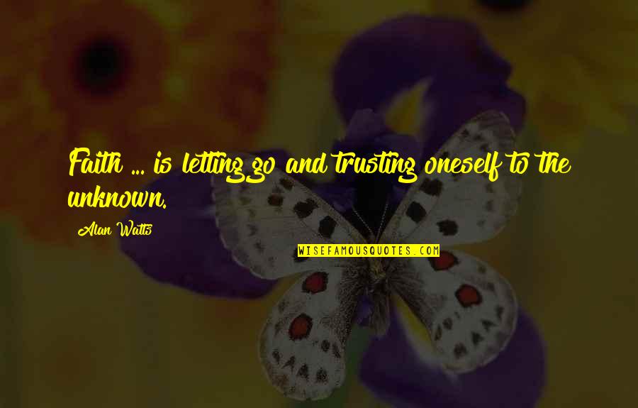 How Small We Are In The World Quotes By Alan Watts: Faith ... is letting go and trusting oneself