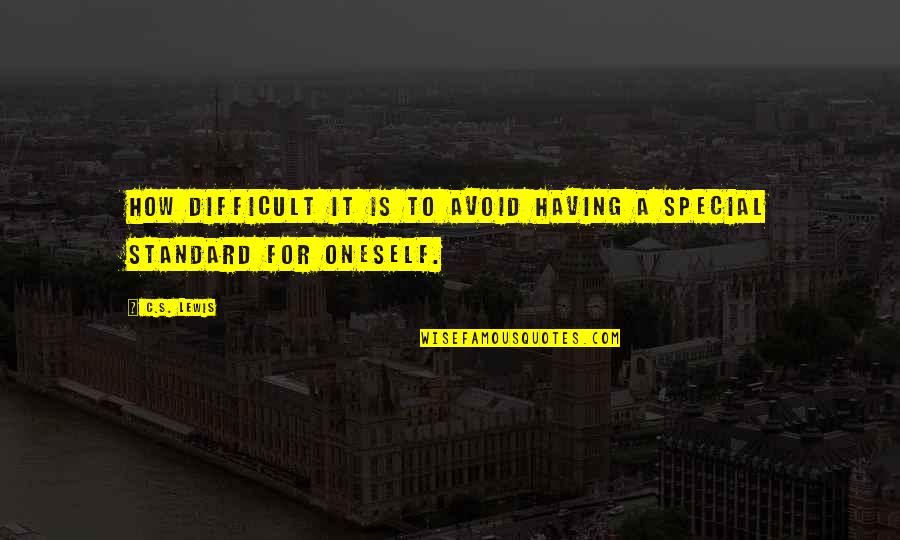 How Special U Are Quotes By C.S. Lewis: How difficult it is to avoid having a