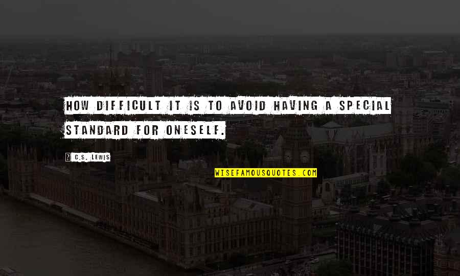How Special You Are Quotes By C.S. Lewis: How difficult it is to avoid having a
