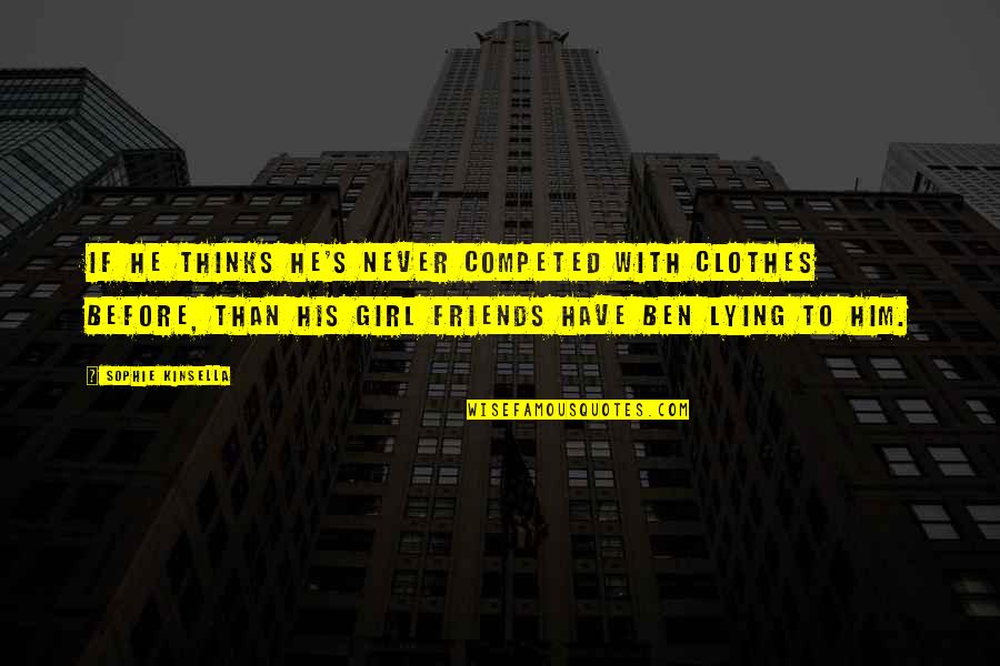 How Strong Mothers Are Quotes By Sophie Kinsella: If he thinks he's never competed with clothes How Strong Mothers Are Quotes By Sophie Kinsella: If he thinks he's never competed with clothes