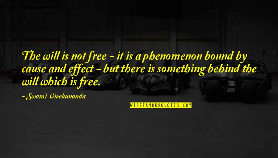 How Strong Mothers Are Quotes By Swami Vivekananda: The will is not free - it is How Strong Mothers Are Quotes By Swami Vivekananda: The will is not free - it is