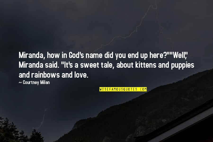 How Sweet Quotes By Courtney Milan: Miranda, how in God's name did you end How Sweet Quotes By Courtney Milan: Miranda, how in God's name did you end