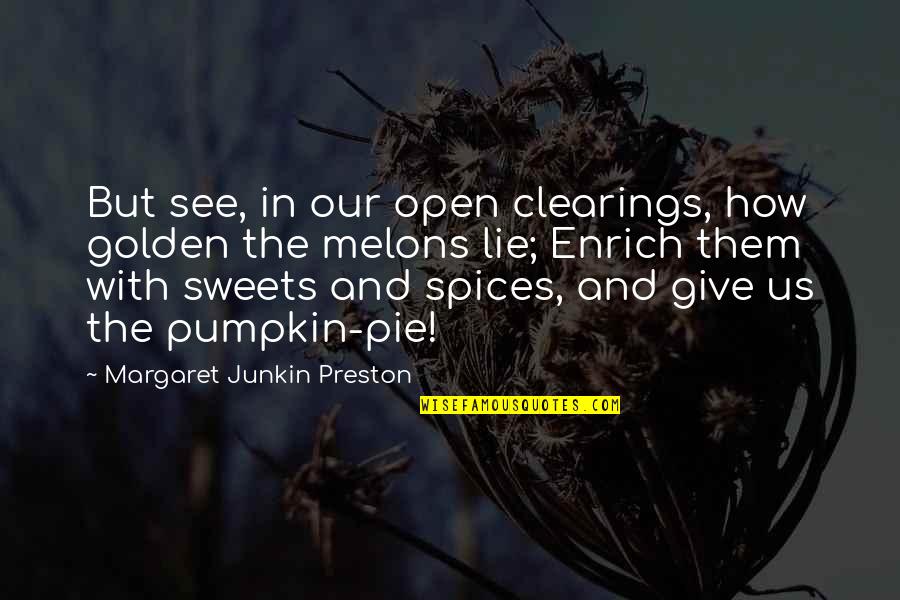 How Sweet Quotes By Margaret Junkin Preston: But see, in our open clearings, how golden How Sweet Quotes By Margaret Junkin Preston: But see, in our open clearings, how golden