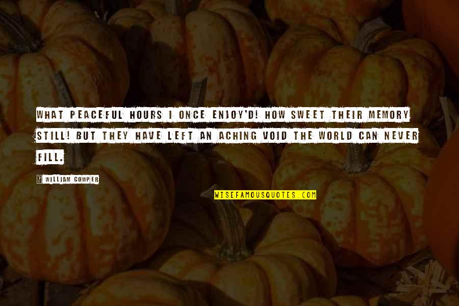 How Sweet Quotes By William Cowper: What peaceful hours I once enjoy'd! How sweet How Sweet Quotes By William Cowper: What peaceful hours I once enjoy'd! How sweet