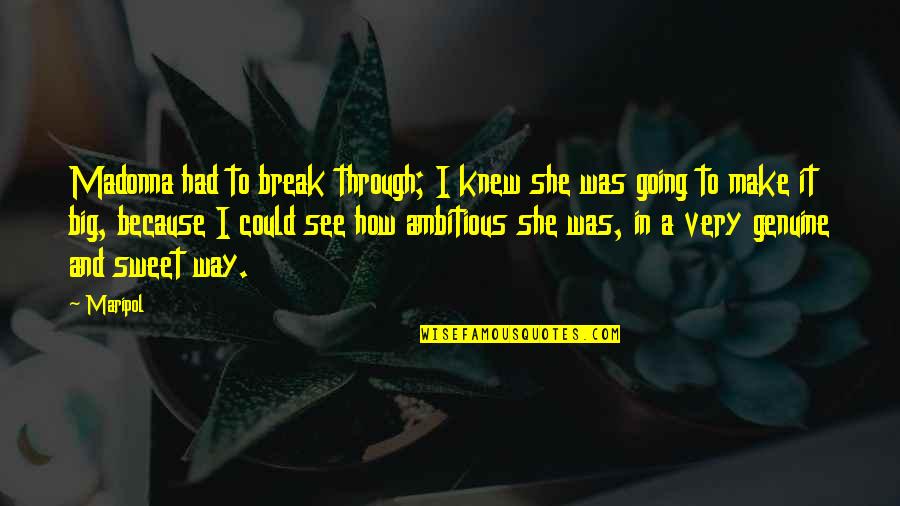 How Sweet She Is Quotes By Maripol: Madonna had to break through; I knew she